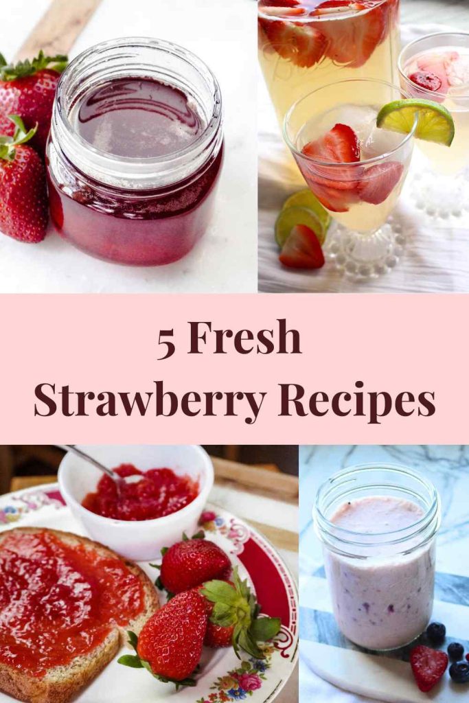 A combination of four pictures of strawberry syrup, strawberry limeade, strawberry jam, and strawberry smoothie with the text "5 Fresh Strawberry Recipes" in the center.