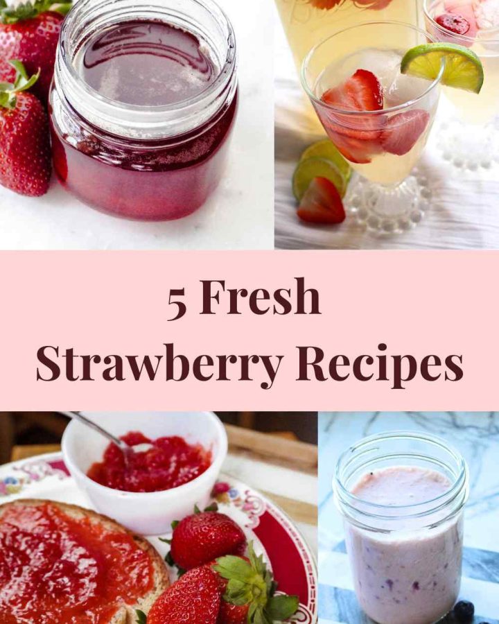 A combination of four pictures of strawberry syrup, strawberry limeade, strawberry jam, and strawberry smoothie with the text "5 Fresh Strawberry Recipes" in the center.