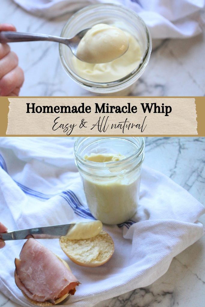 Two pictures of homemade miracle whip on the top and bottom, with the text "Homemade Miracle Whip - Easy & All Natural" in the middle.